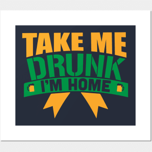 Take me drunk I'm Home Posters and Art